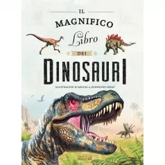 il magnifico libro dei dinosauri. ediz. a colori